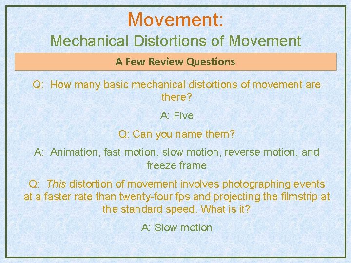 Movement: Mechanical Distortions of Movement A Few Review Questions Q: How many basic mechanical Movement: Mechanical Distortions of Movement A Few Review Questions Q: How many basic mechanical