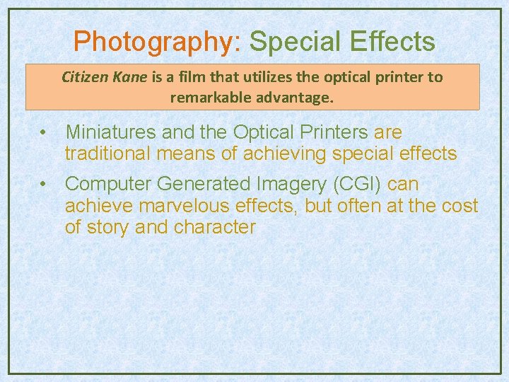 Photography: Special Effects Citizen Kane is a film that utilizes the optical printer to Photography: Special Effects Citizen Kane is a film that utilizes the optical printer to