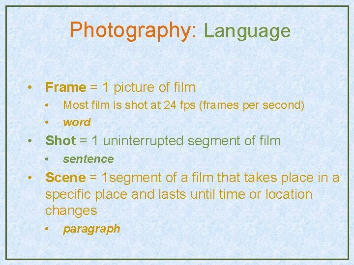 Photography: Language • Frame = 1 picture of film • • Most film is Photography: Language • Frame = 1 picture of film • • Most film is