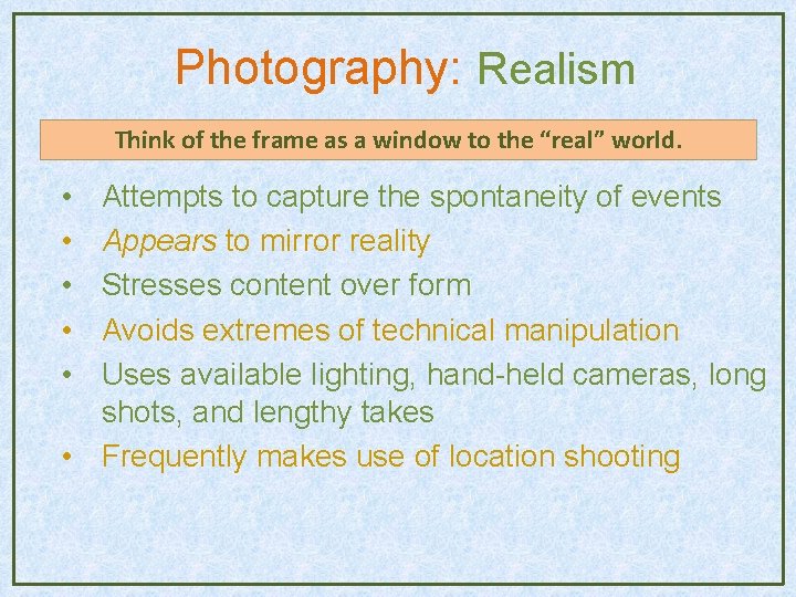 Photography: Realism Think of the frame as a window to the “real” world. • Photography: Realism Think of the frame as a window to the “real” world. •