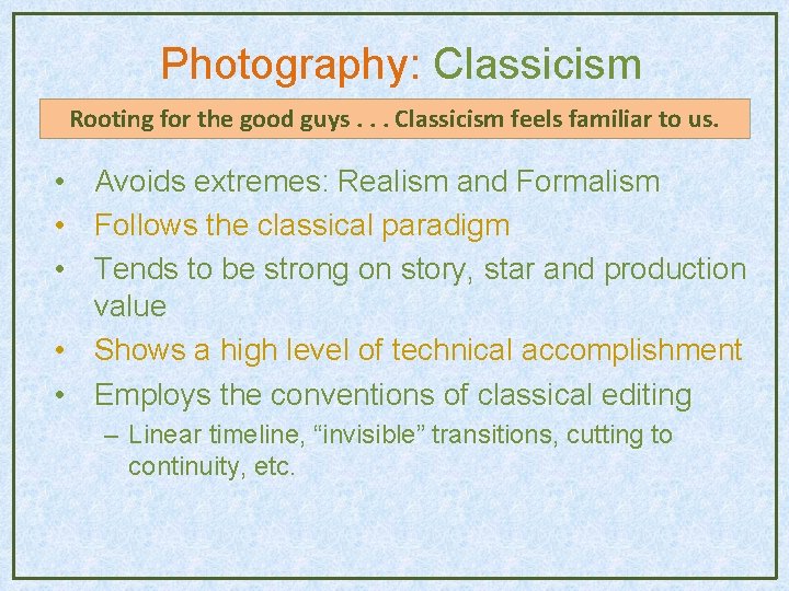 Photography: Classicism Rooting for the good guys. . . Classicism feels familiar to us. Photography: Classicism Rooting for the good guys. . . Classicism feels familiar to us.