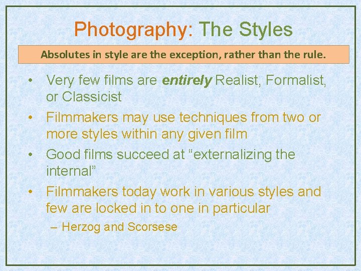 Photography: The Styles Absolutes in style are the exception, rather than the rule. • Photography: The Styles Absolutes in style are the exception, rather than the rule. •