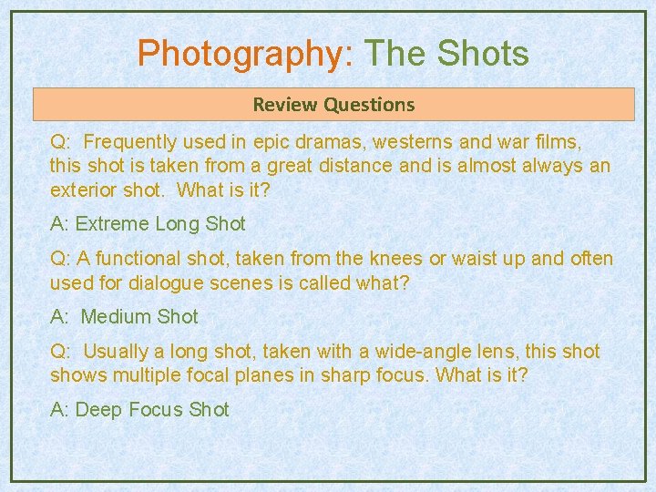 Photography: The Shots Review Questions Q: Frequently used in epic dramas, westerns and war Photography: The Shots Review Questions Q: Frequently used in epic dramas, westerns and war
