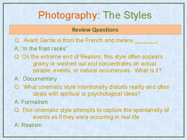 Photography: The Styles Review Questions Q: Avant Garde is from the French and means Photography: The Styles Review Questions Q: Avant Garde is from the French and means