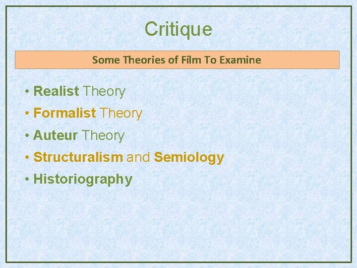 Critique Some Theories of Film To Examine • Realist Theory • Formalist Theory • Critique Some Theories of Film To Examine • Realist Theory • Formalist Theory •