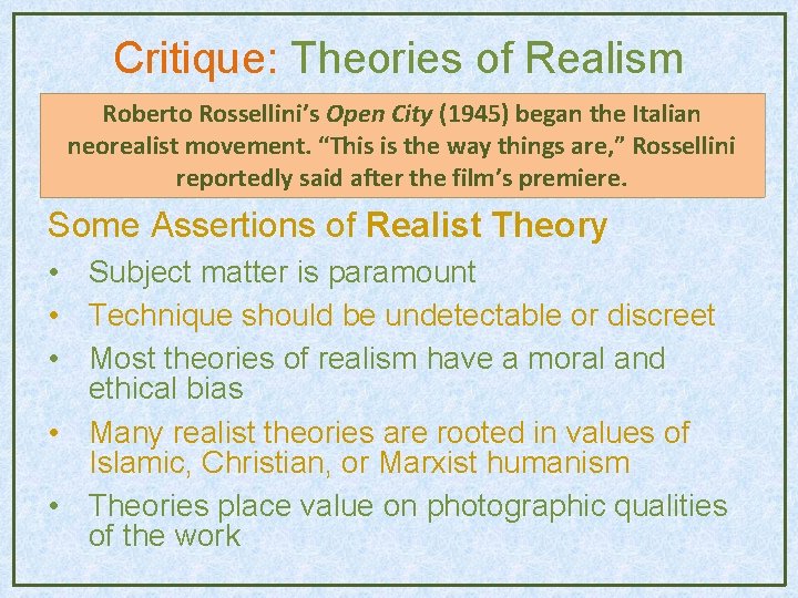 Critique: Theories of Realism Roberto Rossellini’s Open City (1945) began the Italian neorealist movement. Critique: Theories of Realism Roberto Rossellini’s Open City (1945) began the Italian neorealist movement.