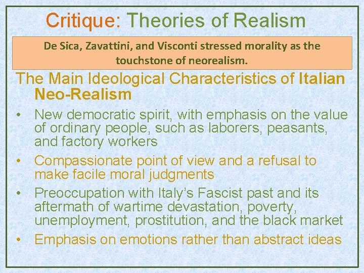 Critique: Theories of Realism De Sica, Zavattini, and Visconti stressed morality as the touchstone Critique: Theories of Realism De Sica, Zavattini, and Visconti stressed morality as the touchstone
