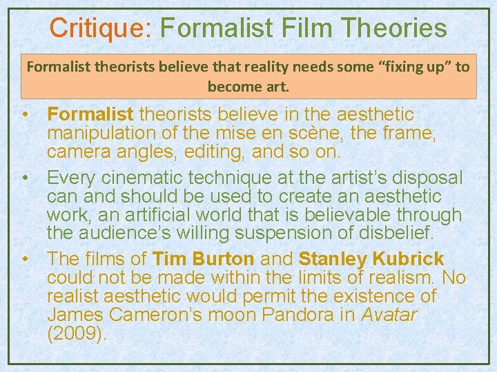 Critique: Formalist Film Theories Formalist theorists believe that reality needs some “fixing up” to Critique: Formalist Film Theories Formalist theorists believe that reality needs some “fixing up” to