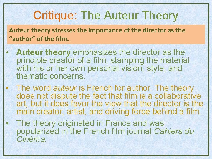 Critique: The Auteur Theory Auteur theory stresses the importance of the director as the Critique: The Auteur Theory Auteur theory stresses the importance of the director as the