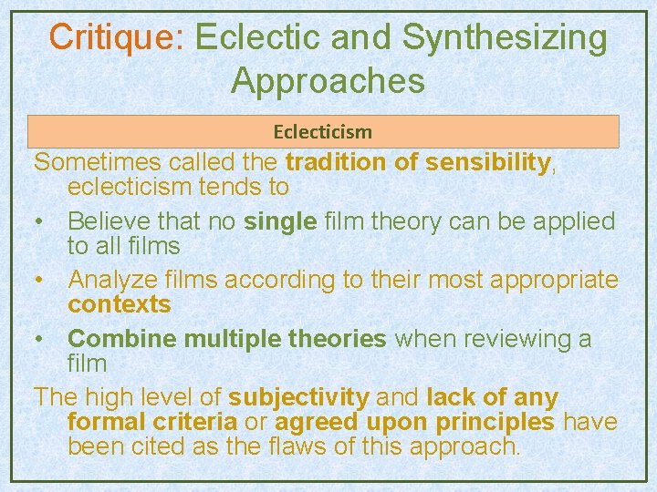 Critique: Eclectic and Synthesizing Approaches Eclecticism Sometimes called the tradition of sensibility, eclecticism tends Critique: Eclectic and Synthesizing Approaches Eclecticism Sometimes called the tradition of sensibility, eclecticism tends