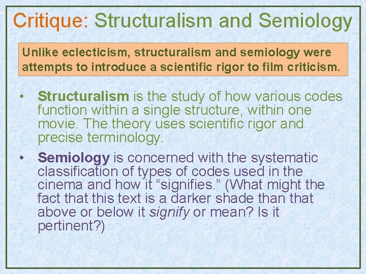 Critique: Structuralism and Semiology Unlike eclecticism, structuralism and semiology were attempts to introduce a Critique: Structuralism and Semiology Unlike eclecticism, structuralism and semiology were attempts to introduce a