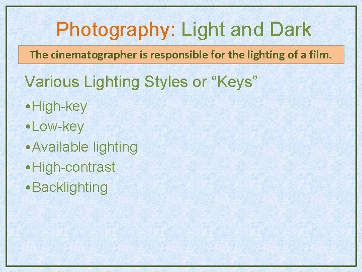 Photography: Light and Dark The cinematographer is responsible for the lighting of a film. Photography: Light and Dark The cinematographer is responsible for the lighting of a film.