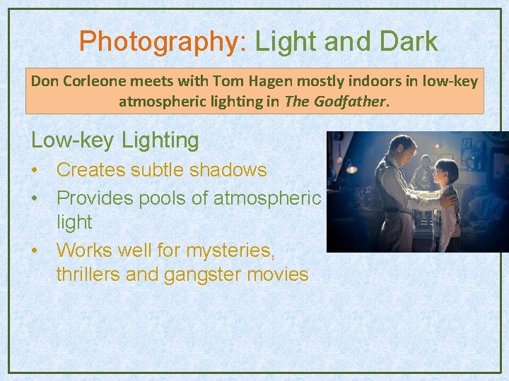 Photography: Light and Dark Don Corleone meets with Tom Hagen mostly indoors in low-key Photography: Light and Dark Don Corleone meets with Tom Hagen mostly indoors in low-key