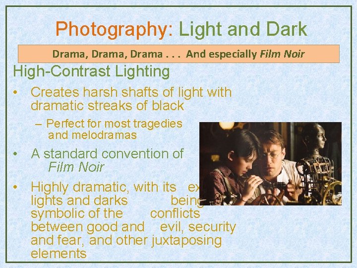 Photography: Light and Dark Drama, Drama. . . And especially Film Noir High-Contrast Lighting Photography: Light and Dark Drama, Drama. . . And especially Film Noir High-Contrast Lighting