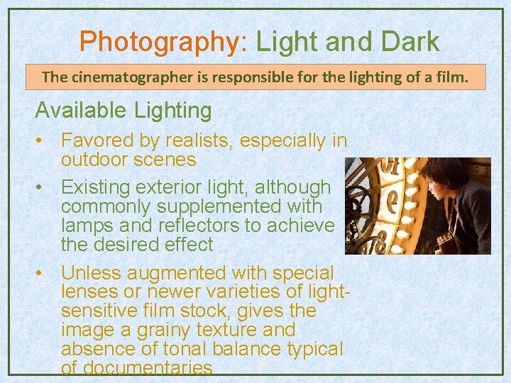 Photography: Light and Dark The cinematographer is responsible for the lighting of a film. Photography: Light and Dark The cinematographer is responsible for the lighting of a film.