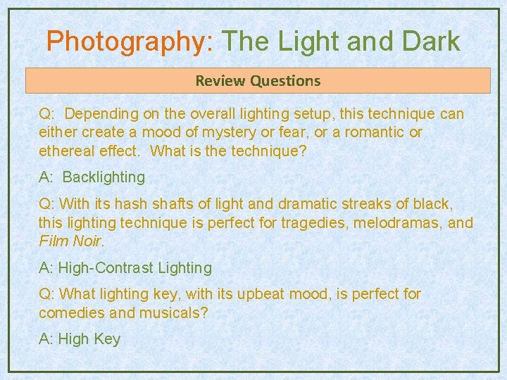 Photography: The Light and Dark Review Questions Q: Depending on the overall lighting setup, Photography: The Light and Dark Review Questions Q: Depending on the overall lighting setup,