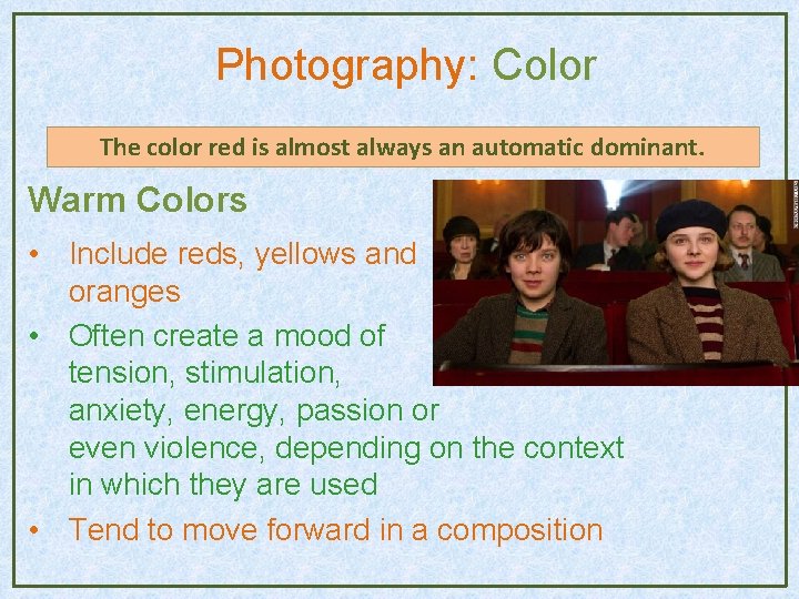 Photography: Color The color red is almost always an automatic dominant. Warm Colors • Photography: Color The color red is almost always an automatic dominant. Warm Colors •