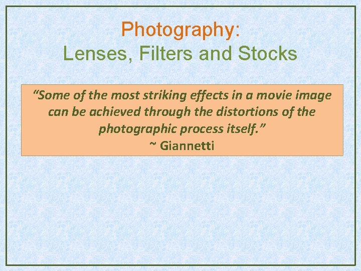 Photography: Lenses, Filters and Stocks “Some of the most striking effects in a movie Photography: Lenses, Filters and Stocks “Some of the most striking effects in a movie
