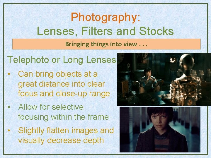 Photography: Lenses, Filters and Stocks Bringing things into view. . . Telephoto or Long Photography: Lenses, Filters and Stocks Bringing things into view. . . Telephoto or Long