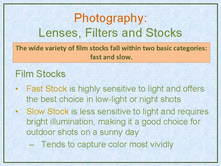 Photography: Lenses, Filters and Stocks The wide variety of film stocks fall within two Photography: Lenses, Filters and Stocks The wide variety of film stocks fall within two