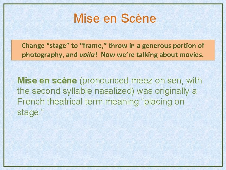 Mise en Scène Change “stage” to “frame, ” throw in a generous portion of Mise en Scène Change “stage” to “frame, ” throw in a generous portion of