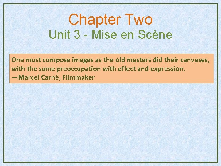 Chapter Two Unit 3 - Mise en Scène One must compose images as the Chapter Two Unit 3 - Mise en Scène One must compose images as the