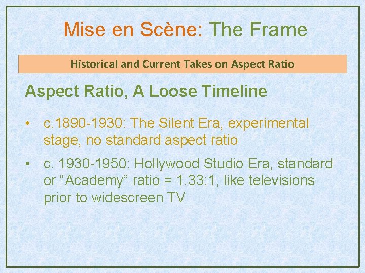 Mise en Scène: The Frame Historical and Current Takes on Aspect Ratio, A Loose Mise en Scène: The Frame Historical and Current Takes on Aspect Ratio, A Loose