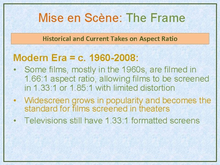 Mise en Scène: The Frame Historical and Current Takes on Aspect Ratio Modern Era Mise en Scène: The Frame Historical and Current Takes on Aspect Ratio Modern Era