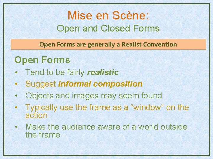 Mise en Scène: Open and Closed Forms Open Forms are generally a Realist Convention Mise en Scène: Open and Closed Forms Open Forms are generally a Realist Convention