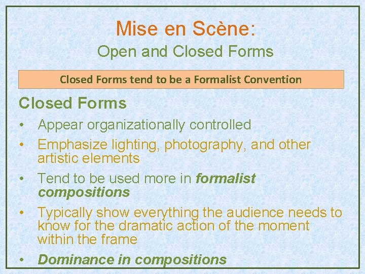 Mise en Scène: Open and Closed Forms tend to be a Formalist Convention Closed Mise en Scène: Open and Closed Forms tend to be a Formalist Convention Closed
