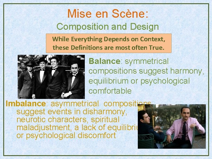 Mise en Scène: Composition and Design While Everything Depends on Context, these Definitions are Mise en Scène: Composition and Design While Everything Depends on Context, these Definitions are