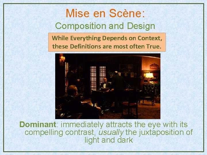Mise en Scène: Composition and Design While Everything Depends on Context, these Definitions are Mise en Scène: Composition and Design While Everything Depends on Context, these Definitions are