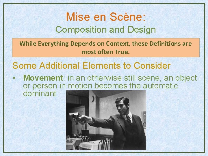Mise en Scène: Composition and Design While Everything Depends on Context, these Definitions are Mise en Scène: Composition and Design While Everything Depends on Context, these Definitions are