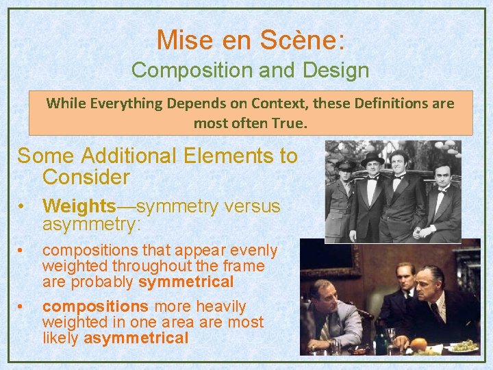 Mise en Scène: Composition and Design While Everything Depends on Context, these Definitions are Mise en Scène: Composition and Design While Everything Depends on Context, these Definitions are