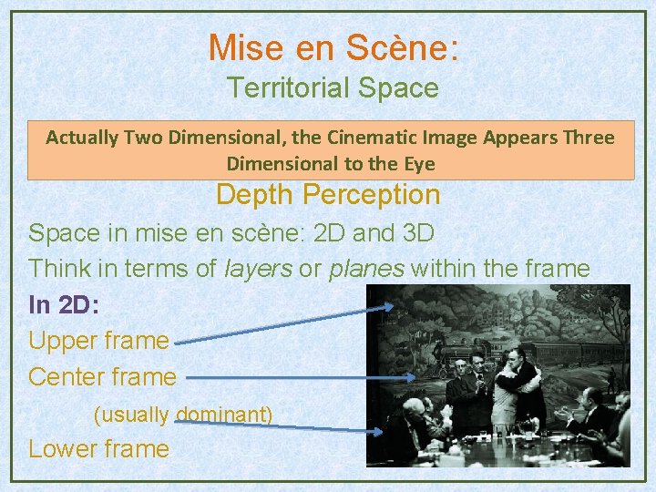 Mise en Scène: Territorial Space Actually Two Dimensional, the Cinematic Image Appears Three Dimensional Mise en Scène: Territorial Space Actually Two Dimensional, the Cinematic Image Appears Three Dimensional