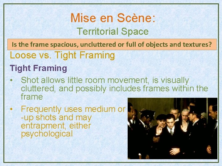 Mise en Scène: Territorial Space Is the frame spacious, uncluttered or full of objects Mise en Scène: Territorial Space Is the frame spacious, uncluttered or full of objects