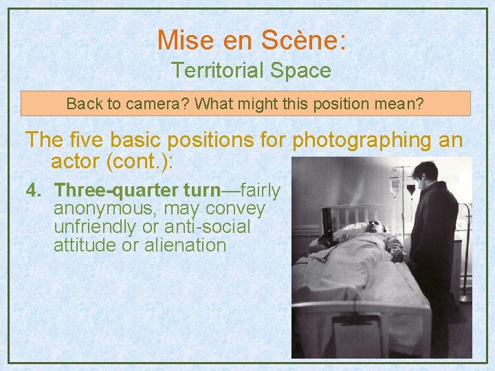 Mise en Scène: Territorial Space Back to camera? What might this position mean? The Mise en Scène: Territorial Space Back to camera? What might this position mean? The