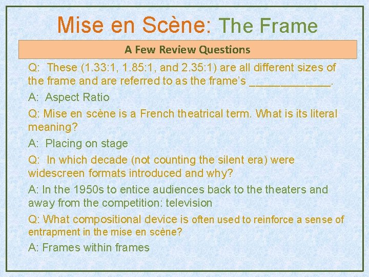 Mise en Scène: The Frame A Few Review Questions Q: These (1. 33: 1, Mise en Scène: The Frame A Few Review Questions Q: These (1. 33: 1,