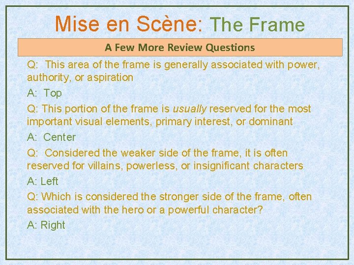 Mise en Scène: The Frame A Few More Review Questions Q: This area of Mise en Scène: The Frame A Few More Review Questions Q: This area of