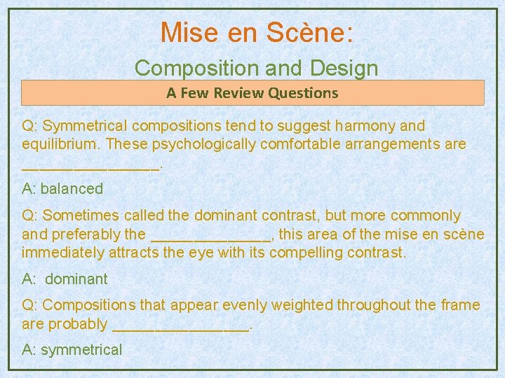 Mise en Scène: Composition and Design A Few Review Questions Q: Symmetrical compositions tend Mise en Scène: Composition and Design A Few Review Questions Q: Symmetrical compositions tend