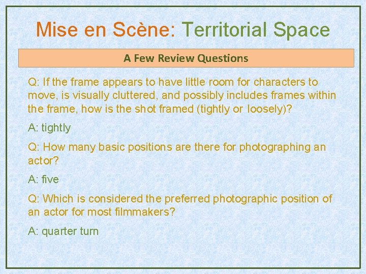 Mise en Scène: Territorial Space A Few Review Questions Q: If the frame appears Mise en Scène: Territorial Space A Few Review Questions Q: If the frame appears