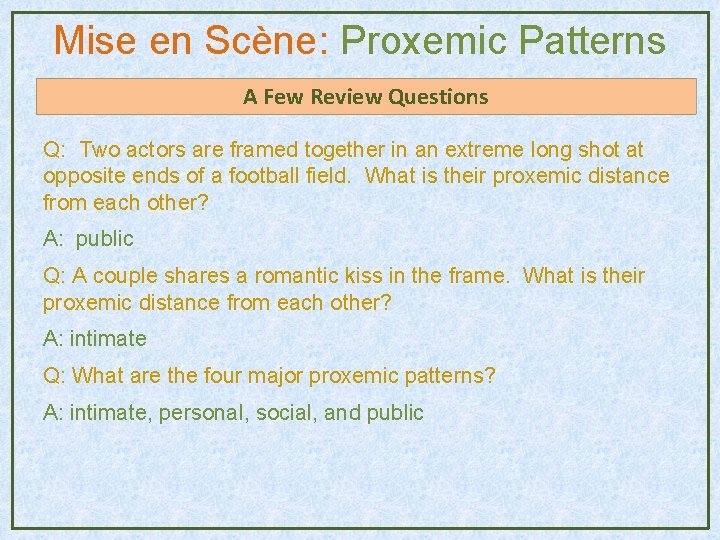 Mise en Scène: Proxemic Patterns A Few Review Questions Q: Two actors are framed Mise en Scène: Proxemic Patterns A Few Review Questions Q: Two actors are framed