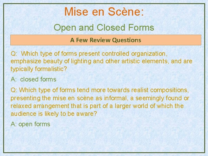 Mise en Scène: Open and Closed Forms A Few Review Questions Q: Which type Mise en Scène: Open and Closed Forms A Few Review Questions Q: Which type