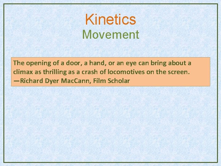 Kinetics Movement The opening of a door, a hand, or an eye can bring Kinetics Movement The opening of a door, a hand, or an eye can bring