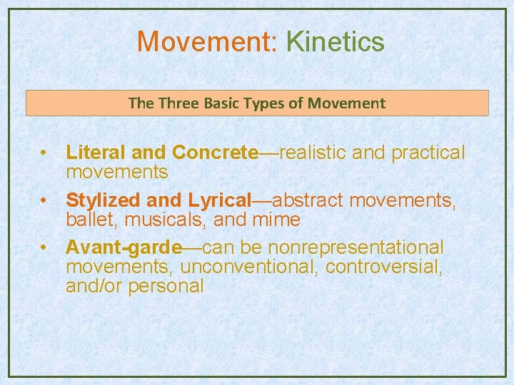 Movement: Kinetics The Three Basic Types of Movement • Literal and Concrete—realistic and practical Movement: Kinetics The Three Basic Types of Movement • Literal and Concrete—realistic and practical