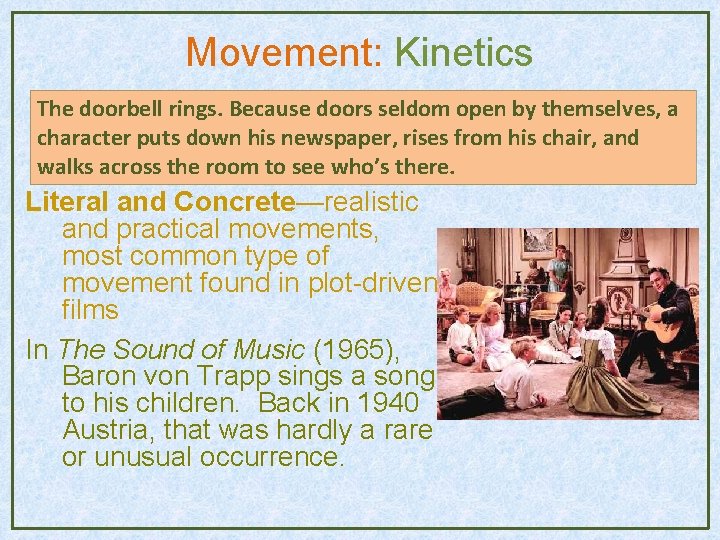 Movement: Kinetics The doorbell rings. Because doors seldom open by themselves, a character puts Movement: Kinetics The doorbell rings. Because doors seldom open by themselves, a character puts