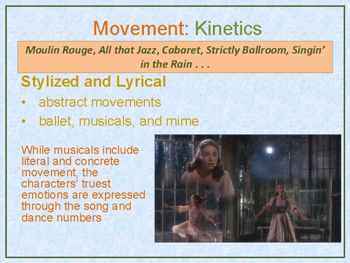 Movement: Kinetics Moulin Rouge, All that Jazz, Cabaret, Strictly Ballroom, Singin’ in the Rain. Movement: Kinetics Moulin Rouge, All that Jazz, Cabaret, Strictly Ballroom, Singin’ in the Rain.