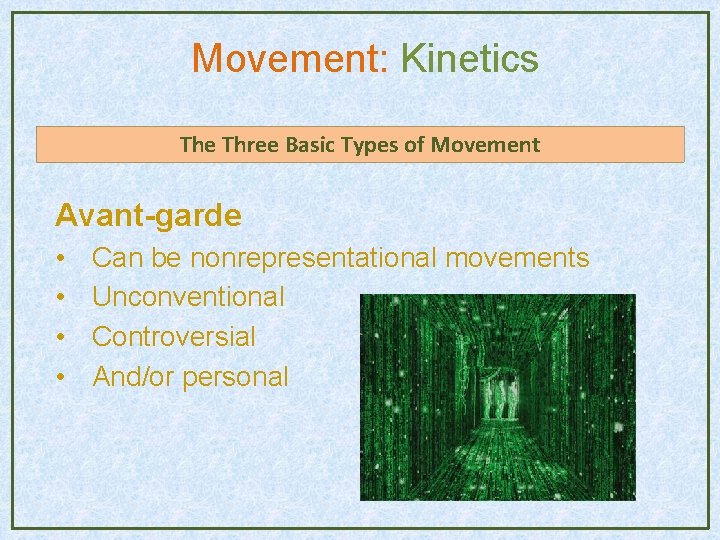 Movement: Kinetics The Three Basic Types of Movement Avant-garde • • Can be nonrepresentational Movement: Kinetics The Three Basic Types of Movement Avant-garde • • Can be nonrepresentational
