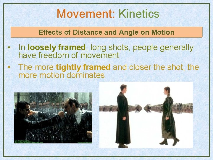 Movement: Kinetics Effects of Distance and Angle on Motion • In loosely framed, long Movement: Kinetics Effects of Distance and Angle on Motion • In loosely framed, long