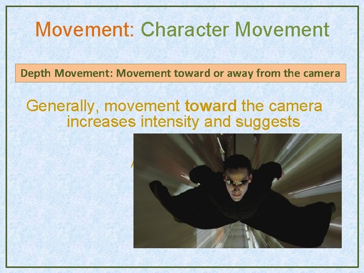 Movement: Character Movement Depth Movement: Movement toward or away from the camera Generally, movement Movement: Character Movement Depth Movement: Movement toward or away from the camera Generally, movement